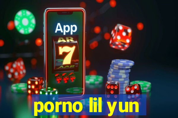 porno lil yun